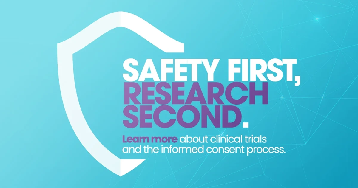 Safety First, Research Second. Learn more about clinical trials and the informed consent process - Blog graphic